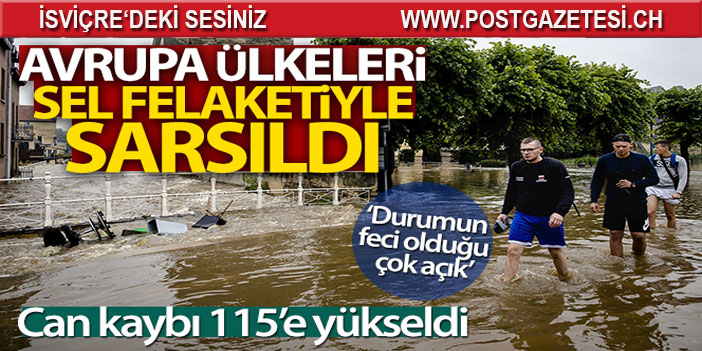 Sel felaketini yaşayan Avrupa'da can kaybı 115'e yükseldi