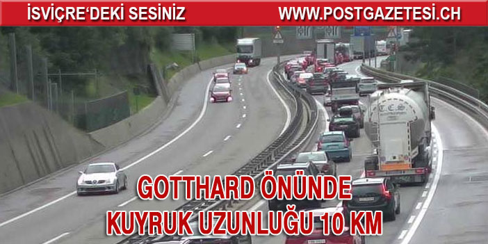 GOTTHARD TUNELİ ÖNÜNDE 10 KM KUYRUK