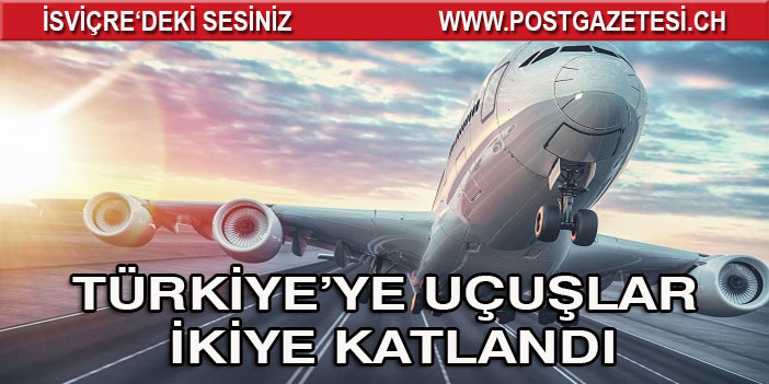 Türkiye’ye uçuşlar ikiye katlandı