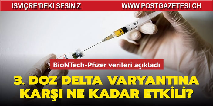 BioNTech-Pfizer: 3'üncü doz aşı, Delta varyantına karşı önemli ölçüde koruma sağlıyor