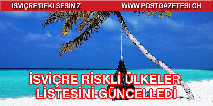 İSVİÇRE RİSKLİ ÜLKELER LİSTESİNİ GÜNCELLEDİ