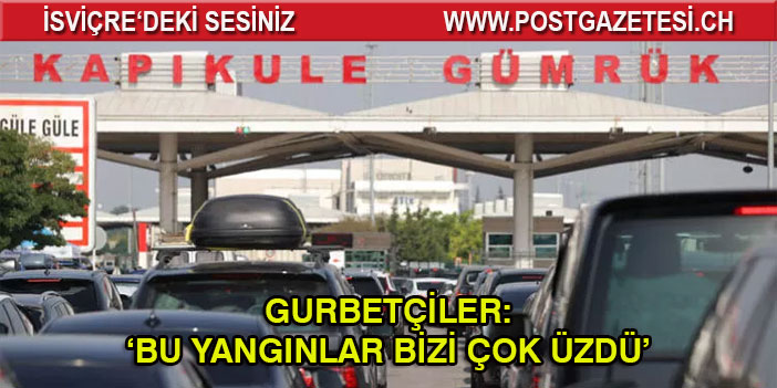 Orman yangınları, gurbetçileri de üzdü