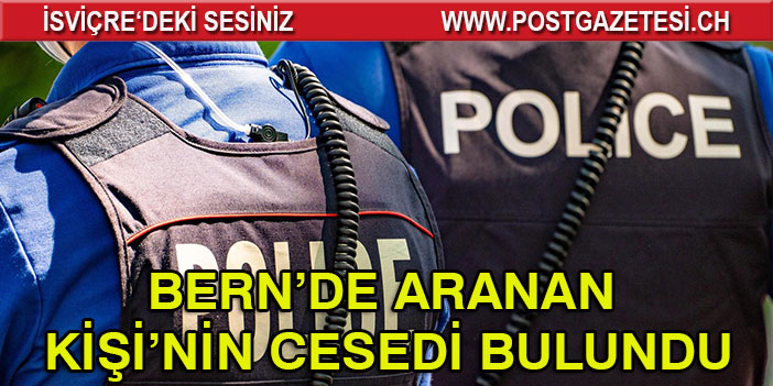 ARANAN KİŞİ’NİN CESEDİ BULUNDU