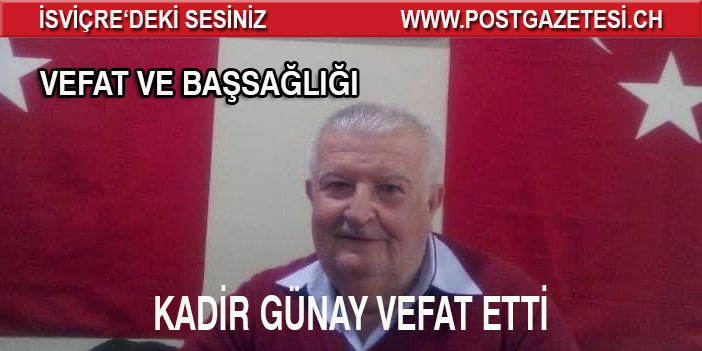 KADİR GÜNAY VEFAT ETTİ