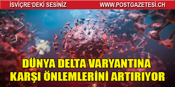 Dünya Delta varyantına karşı önlemlerini artırıyor