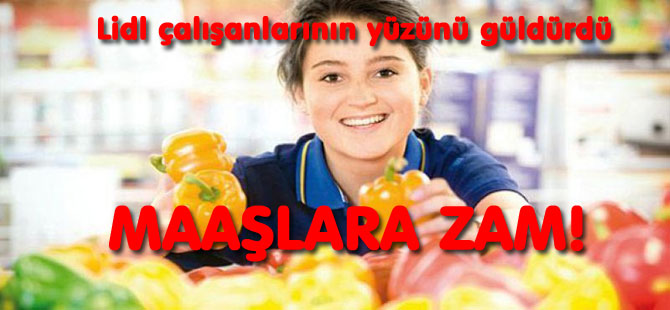 Lidl’dan çalışanlarına ZAM