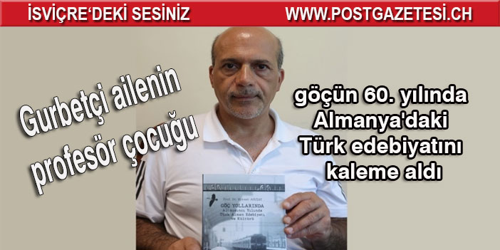 Gurbetçi ailenin profesör çocuğu, göçün 60. yılında Almanya'daki Türk edebiyatını kaleme aldı