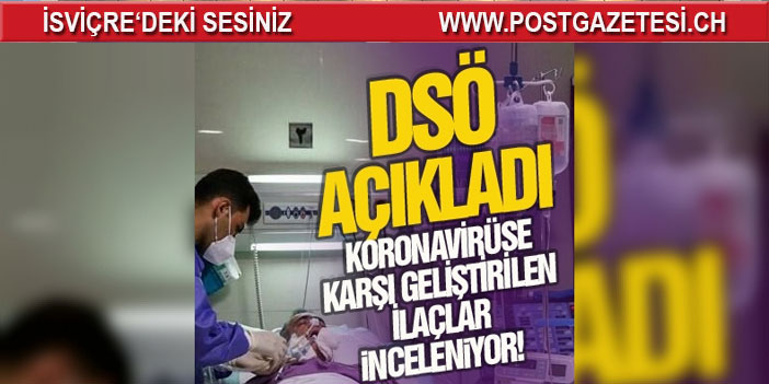 DSÖ: Covid-19’a karşı ilaç hamlesi: Üç ilacı inceliyorlar