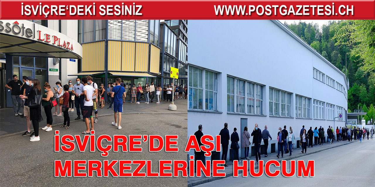 İSVİÇRE’DE AŞI MERKEZLERİNE HUCUM