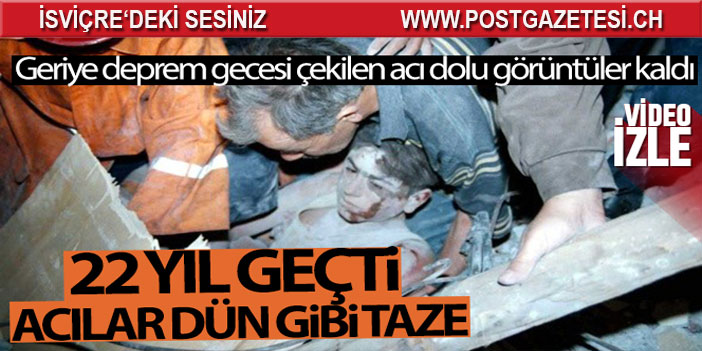 17 Ağustos depreminin ardından 22 yıl geçti ama acılar dün gibi taze