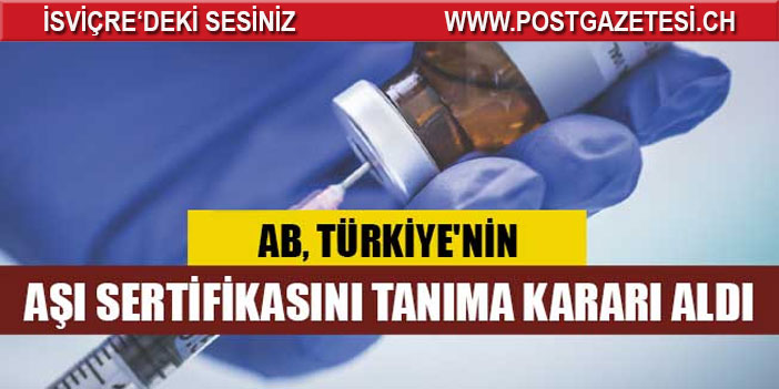 AB, Türkiye'nin aşı sertifikasını tanıma kararı aldı