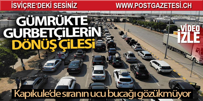 Gümrükte gurbetçilerin dönüş çilesi