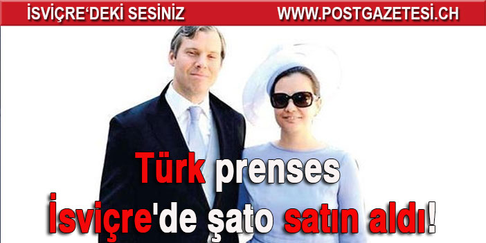 Türk prenses İsviçre'de Marschlins şatosunu satın aldı!