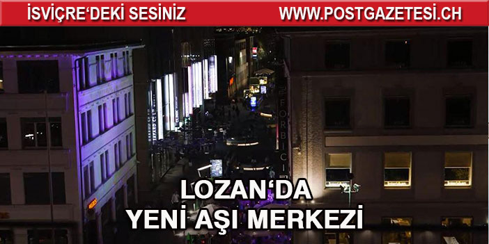 LOZAN’DA YENİ AŞI MERKEZİ