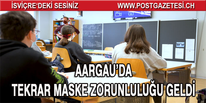 AARGAU’DA TEKRAR MASKE ZORUNLULUĞU GELDİ