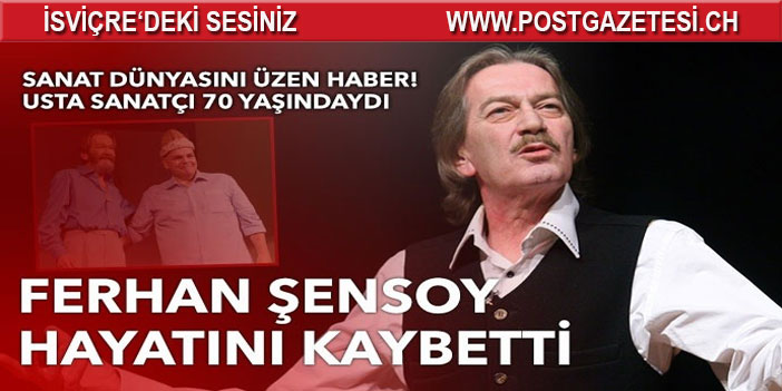 Ferhan Şensoy hayatını kaybetti