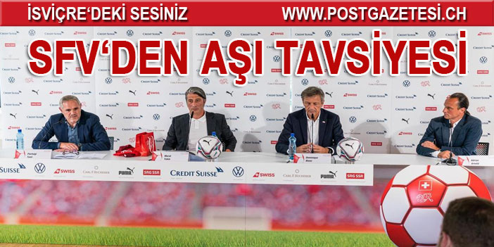 İSVİÇRE FUTBOL FESERASYONUNDAN AŞI TAVSİYESİ