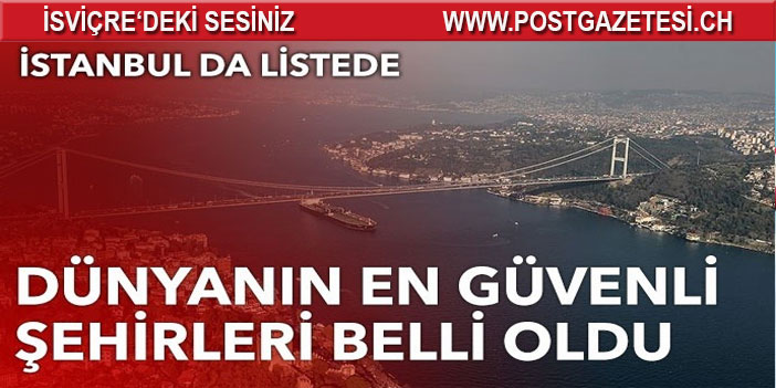 Dünyanın en güvenli şehirleri belli oldu! İstanbul da listede