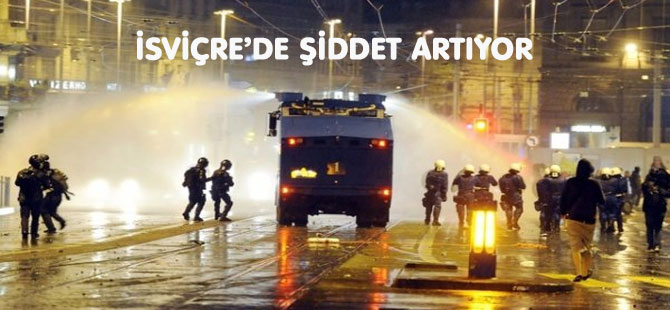 İSVİÇRE’DE ŞİDDET ARTIYOR