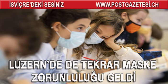 LUZERN’DE DE TEKRAR MASKE ZORUNLULUĞU GELDİ