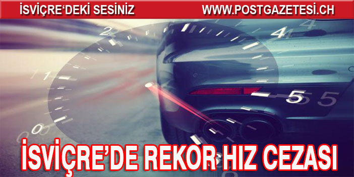 İsviçre’de rekor hız cezası