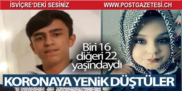 Korona virüse yenik düştüler: Biri 16, diğeri de 22 yaşında