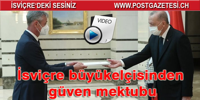 İsviçre büyükelçisinden güven mektubu