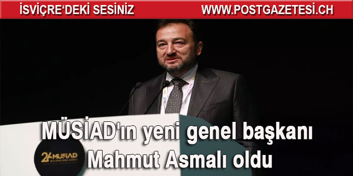 MÜSİAD'ın yeni genel başkanı Mahmut Asmalı oldu