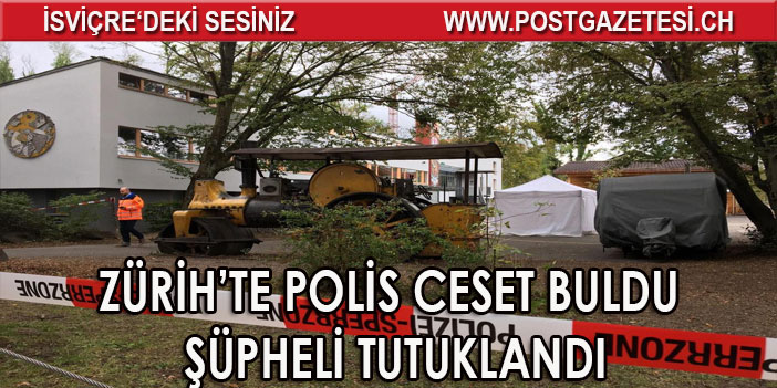 ZÜRİH’TE POLİS CESET BULDU / ŞÜPHELİ TUTUKLANDI