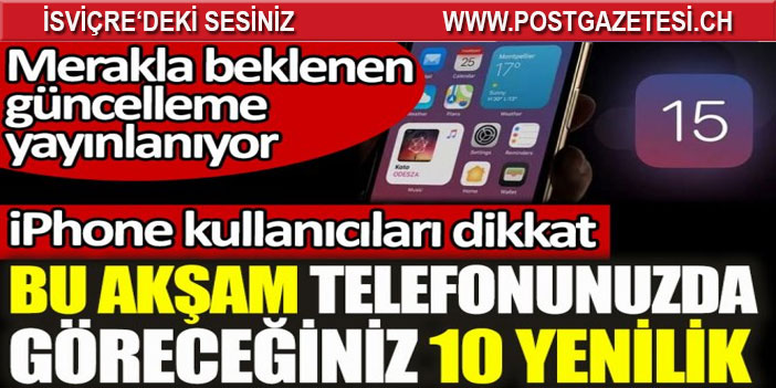 Merakla beklenen iOS 15'in yeni özellikleri