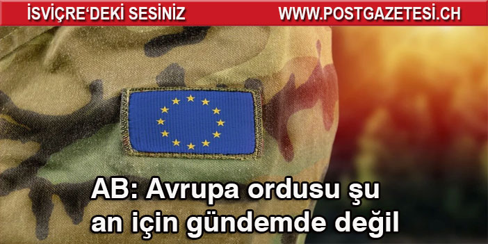 Avrupa ordusu şu an için gündemde değil