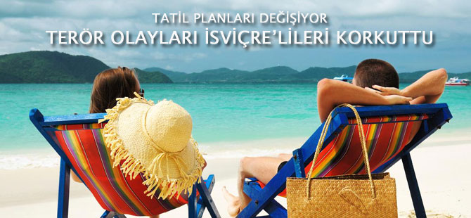 İsviçre’liler Terör korkusundan  tatil planlarını değiştirtiyor