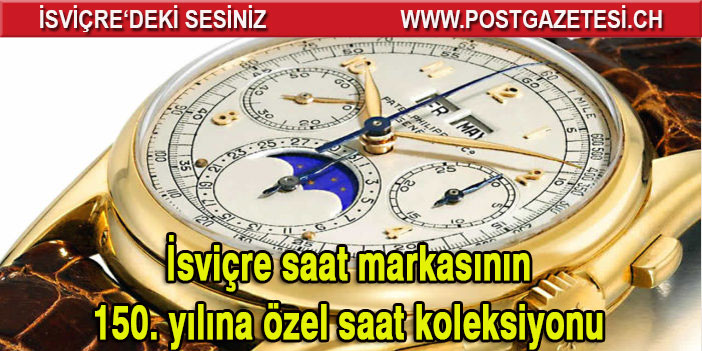 İsviçre saat markasının 150. yılına özel saat koleksiyonu satışa sunuluyor