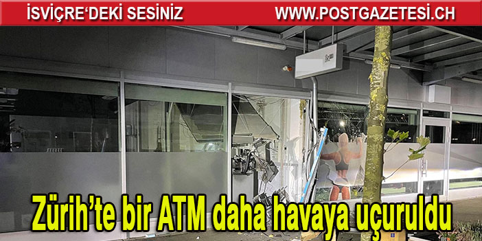 Zürih’te bir ATM daha havaya uçuruldu