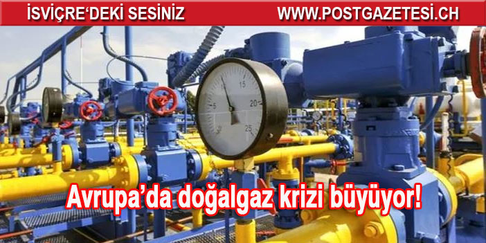 Avrupa’da doğalgaz krizi büyüyor!