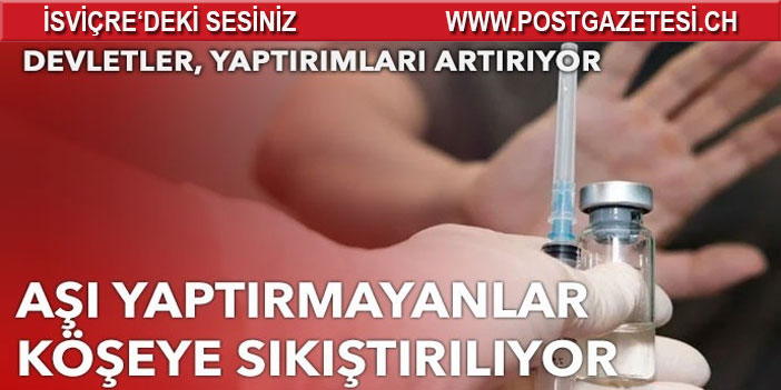 Aşı yaptırmayanlar köşeye sıkıştırılıyor