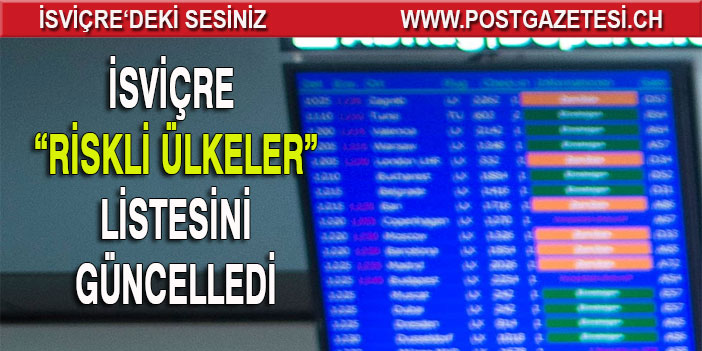 İSVİÇRE RİSKLİ ÜLKELER LİSTESİ GÜNCELLENDİ