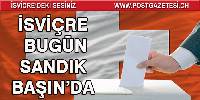 İSVİÇRE PAZAR GÜNÜ SANDIK BAŞINA GİDECEK