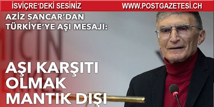 Aziz Sancar: Aşı karşıtı olmak mantık dışı