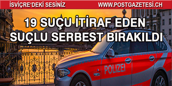 19 SUÇU İTİRAF EDEN SUÇLU SERBEST BIRAKILDI