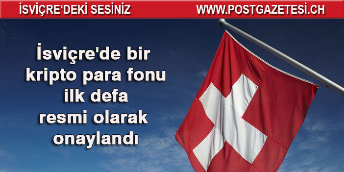 İsviçre'de bir kripto para fonu ilk defa resmi olarak onaylandı