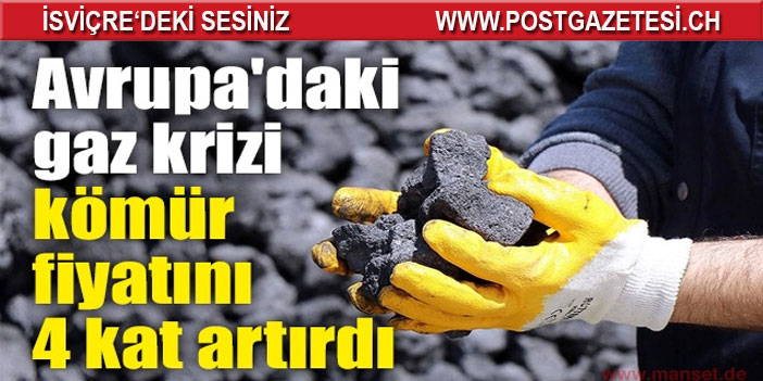 Avrupa'daki gaz krizi kömür fiyatını 4 kat artırdı