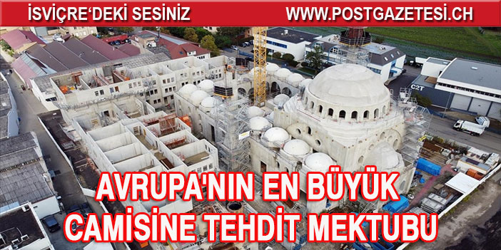 Yapımı devam eden Avrupa'nın en büyük camisine tehdit mektubu