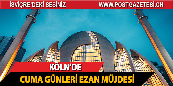 Köln’de cuma günleri ezan okunmasına izin verilecek