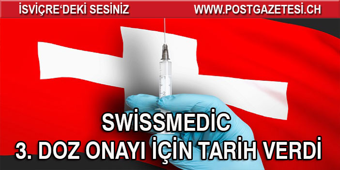 SWİSSMEDİC 3. DOZ ONAYI İÇİN TARİH VERDİ