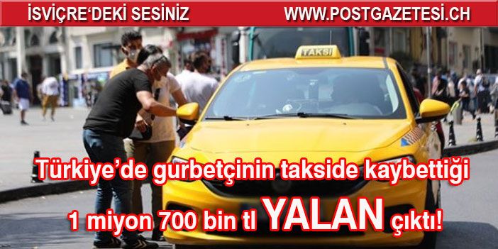 Türkiye’de gurbetçinin takside kaybettiği 1 miyon 700 bin tl yalan çıktı!