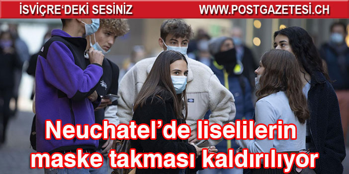 Neuchatel’de liselilerin maske takması kaldırılıyor