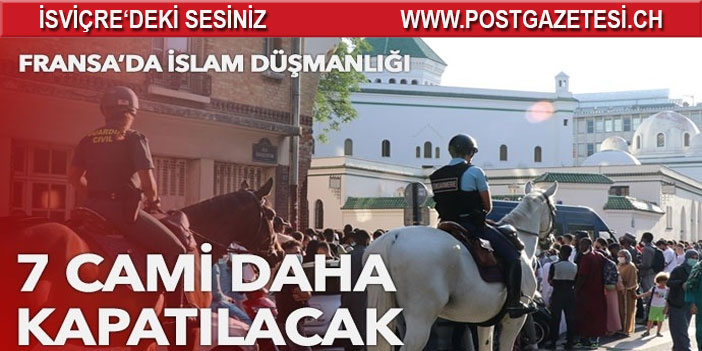 Fransa’da İslam karşıtlığı büyüyor! 7 cami ve dernek daha kapatılacak