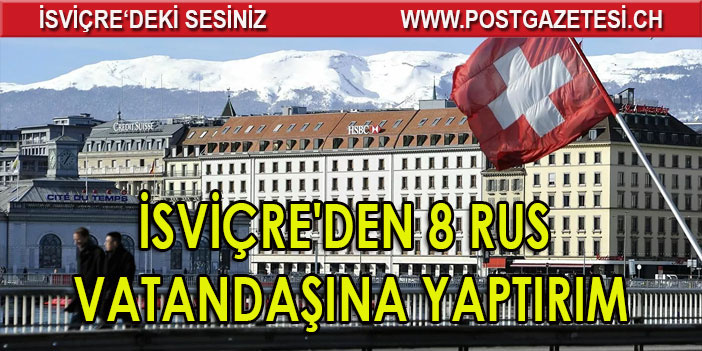 İsviçre'den 8 Rus Vatandaşına yaptırım