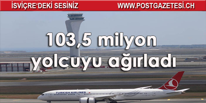 İstanbul Havalimanı 3 yılda 103,5 milyon yolcuyu ağırladı